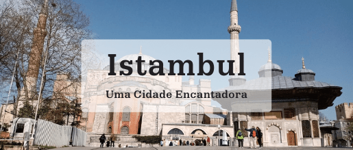 Istambul, uma Cidade Encantadora