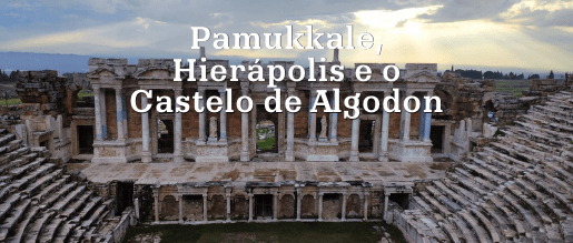 Pamukkale, Hierápolis e o Castelo de Algodon