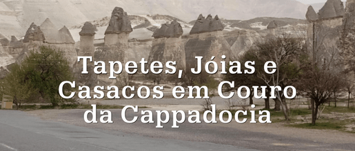 Tapetes, Casacos em couro e Jóias da Cappadocia