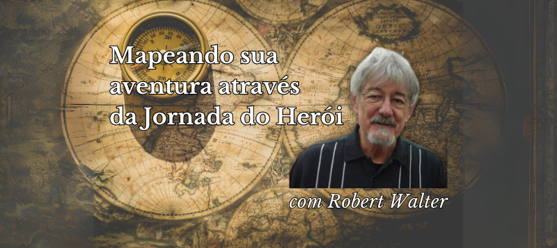 Mapeando sua aventura através da Jornada do Herói com Robert Walter