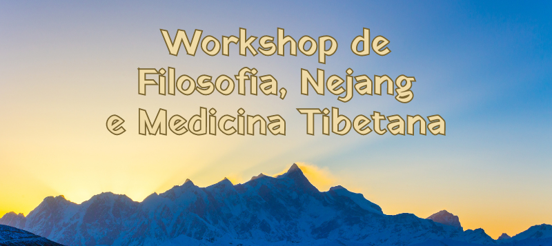 Filosofia, Nejang e Medicina Tibetana – Workshop