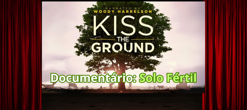 Documentário: Solo Fértil (Kiss the Ground)