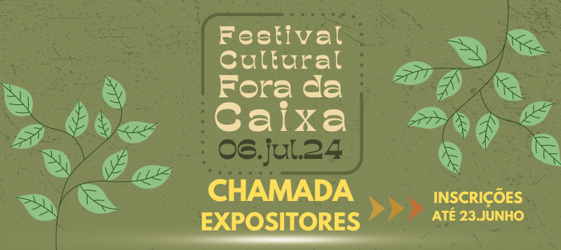 Festival Cultural Fora da Caixa 06.jul – Chamada para Expositores