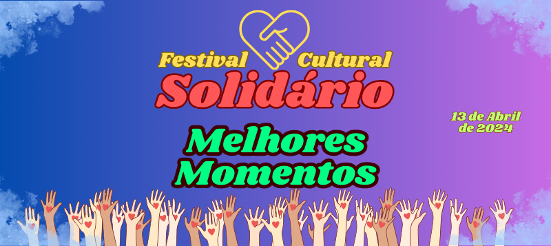 Festival Cultural Solidário – Melhores Momentos