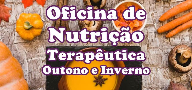 Oficina de Nutrição Terapêutica – Receitas para Outono e Inverno