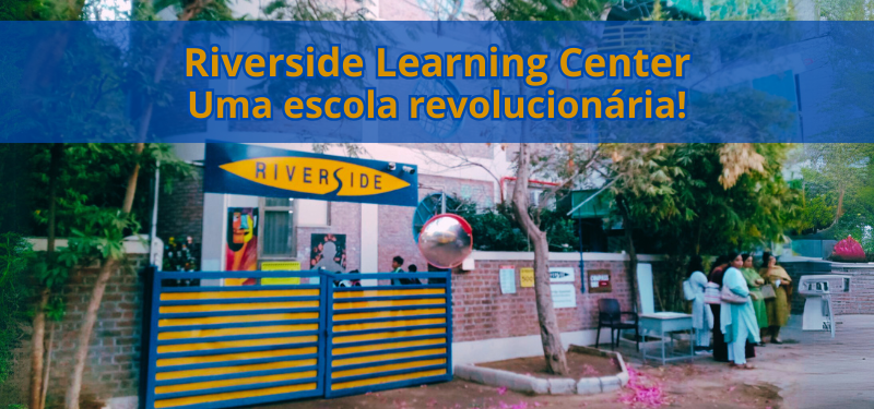 Riverside Learning Center –  Uma escola revolucionária!