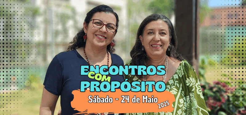 ENCONTROS COM PROPÓSITO – Uma jornada de autoconhecimento e celebração do Sagrado Feminino