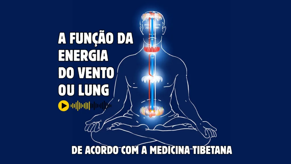 A função da energia do Vento ou Lung de acordo com a Medicina Tibetana.